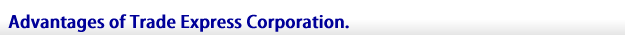 Advantages of Trade Express Corporation Advantages of Trade Express Corporation
